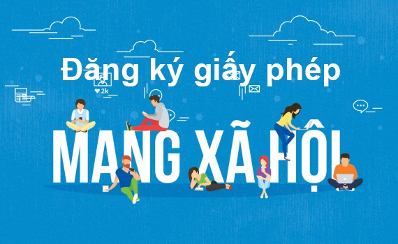 ĐĂNG KÝ GIẤY PHÉP MẠNG XÃ HỘI THEO QUY ĐỊNH MỚI