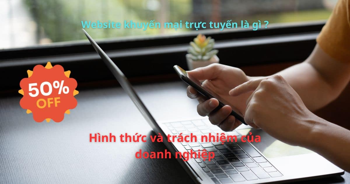 Website khuyến mại trực tuyến là gì ? Hình thức và trách nhiệm của doanh nghiệp