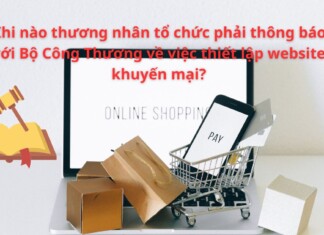 Khi nào thương nhân tổ chức phải thông báo với Bộ Công Thương về việc thiết lập website khuyến mại?