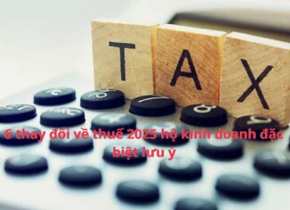 6 thay đổi về thuế 2025 hộ kinh doanh đặc biệt lưu ý